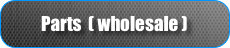 Parts  ( wholesale )